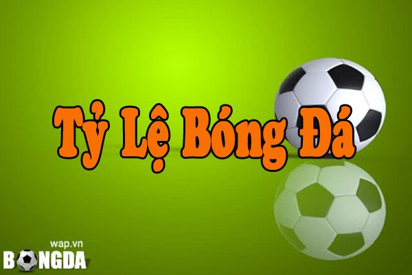 Tỷ lệ kèo bóng đá hôm nay, xem tỷ lệ cá cược trực tuyến